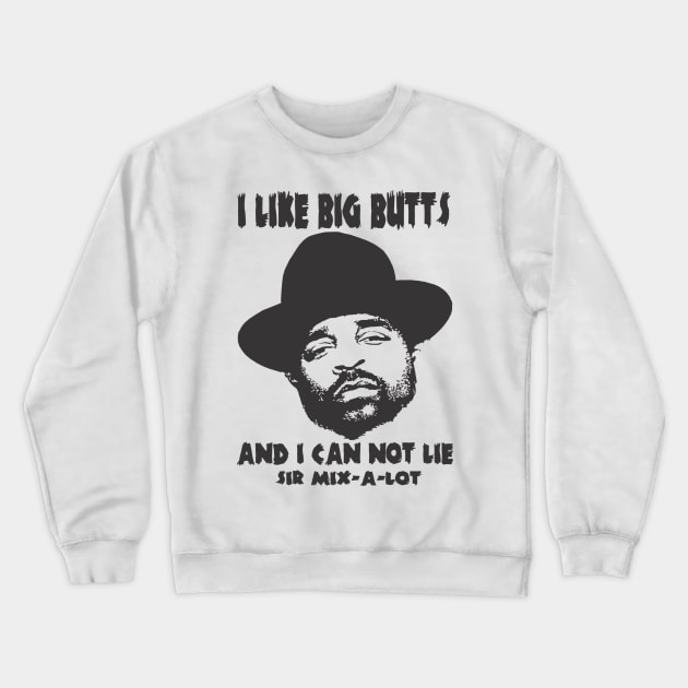 Sir Mix Alot "I Like Big Butts" Crewneck Sweatshirt by OptimusVolts